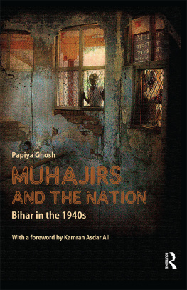 Papiya Ghosh Muhajirs and the Nation: Bihar in the 1940s