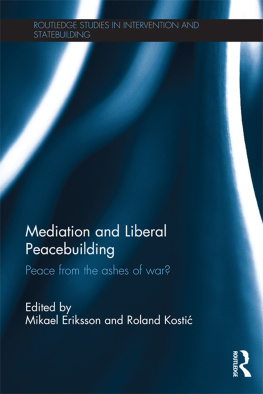 Mikael Eriksson - Mediation and Liberal Peacebuilding: Peace From the Ashes of War?