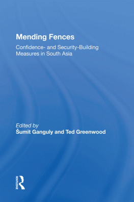 Sumit Ganguly Mending Fences: Confidence- and Security-Building Measures in South Asia