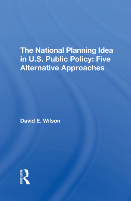 David E Wilson The National Planning Idea in U.S. Public Policy: Five Alternative Approaches