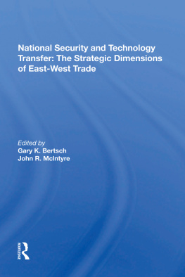 Gary K Bertsch National Security and Technology Transfer: The Strategic Dimensions of East-West Trade