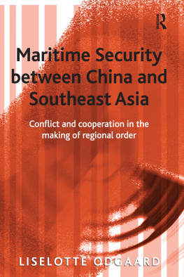 Liselotte Odgaard Maritime Security Between China and Southeast Asia: Conflict and Cooperation in the Making of Regional Order