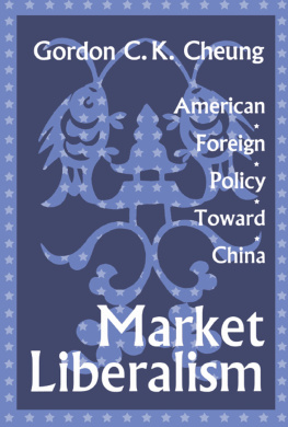 Gordon Cheung Market Liberalism: American Foreign Policy Toward China