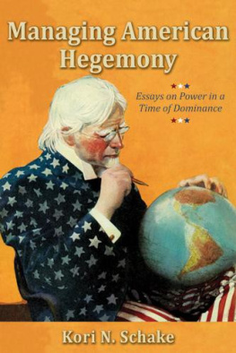 Kori N. Schake Managing American Hegemony: Essays on Power in a Time of Dominance