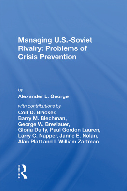 Alexander L. George Managing U.s.-soviet Rivalry: Problems of Crisis Prevention