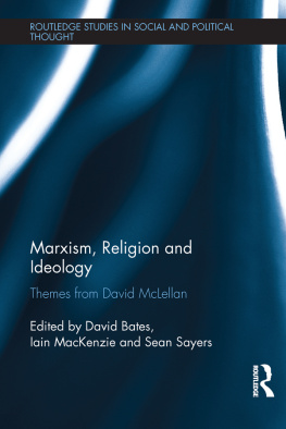 David Bates Marxism, Religion and Ideology: Themes From David McLellan