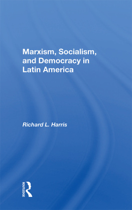 Richard L. Harris - Marxism, Socialism, and Democracy in Latin America