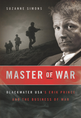 Suzanne Simons - Master of War: Blackwater USAs Erik Prince and the Business of War