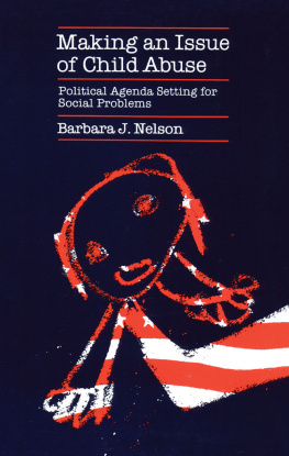 Barbara J. Nelson Making an Issue of Child Abuse