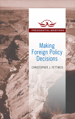 Christopher J Fettweis - Making Foreign Policy Decisions: Presidential Briefings