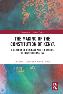 Charles O. Oyaya - The Making of the Constitution of Kenya: A Century of Struggle and the Future of Constitutionalism