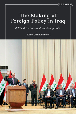 Zana Gulmohamad The Making of Foreign Policy in Iraq: Political Factions and the Ruling Elite