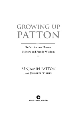 Benjamin Patton - Growing Up Patton: Reflections on Heroes, History, and Family Wisdom