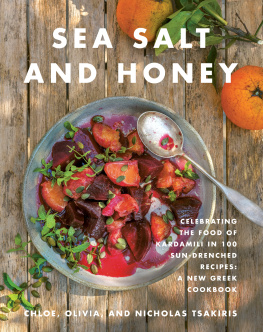 Nicholas Tsakiris Sea Salt and Honey: Celebrating the Food of Kardamili in 100 Sun-Drenched Recipes: A New Greek Cookbook