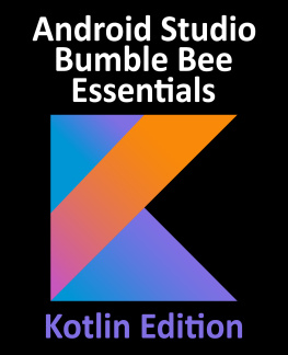 Neil Smyth Android Studio Bumble Bee Essentials Developing Android Apps Using Android Studio 2022. 1. 1 and Kotlin.