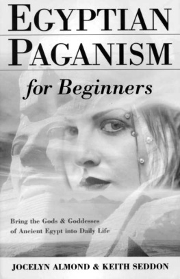 Jocelyn Almond - Egyptian Paganism for Beginners: Bring the Gods and Goddesses of Ancient Egypt into Daily Life