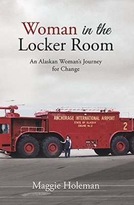 Maggie Holeman - Woman in the Locker Room: An Alaskan Womans Journey for Change