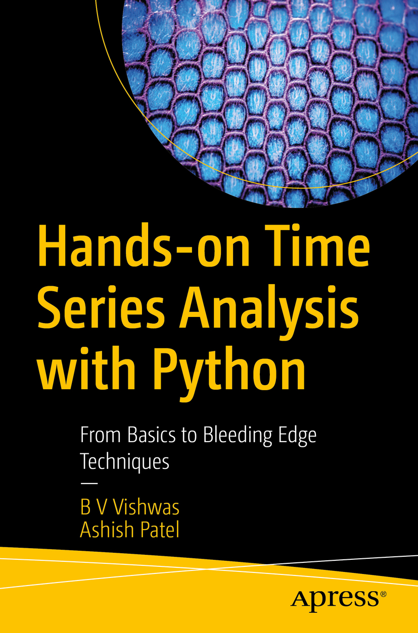 B V Vishwas and Ashish Patel Hands-on Time Series Analysis with Python From - photo 1