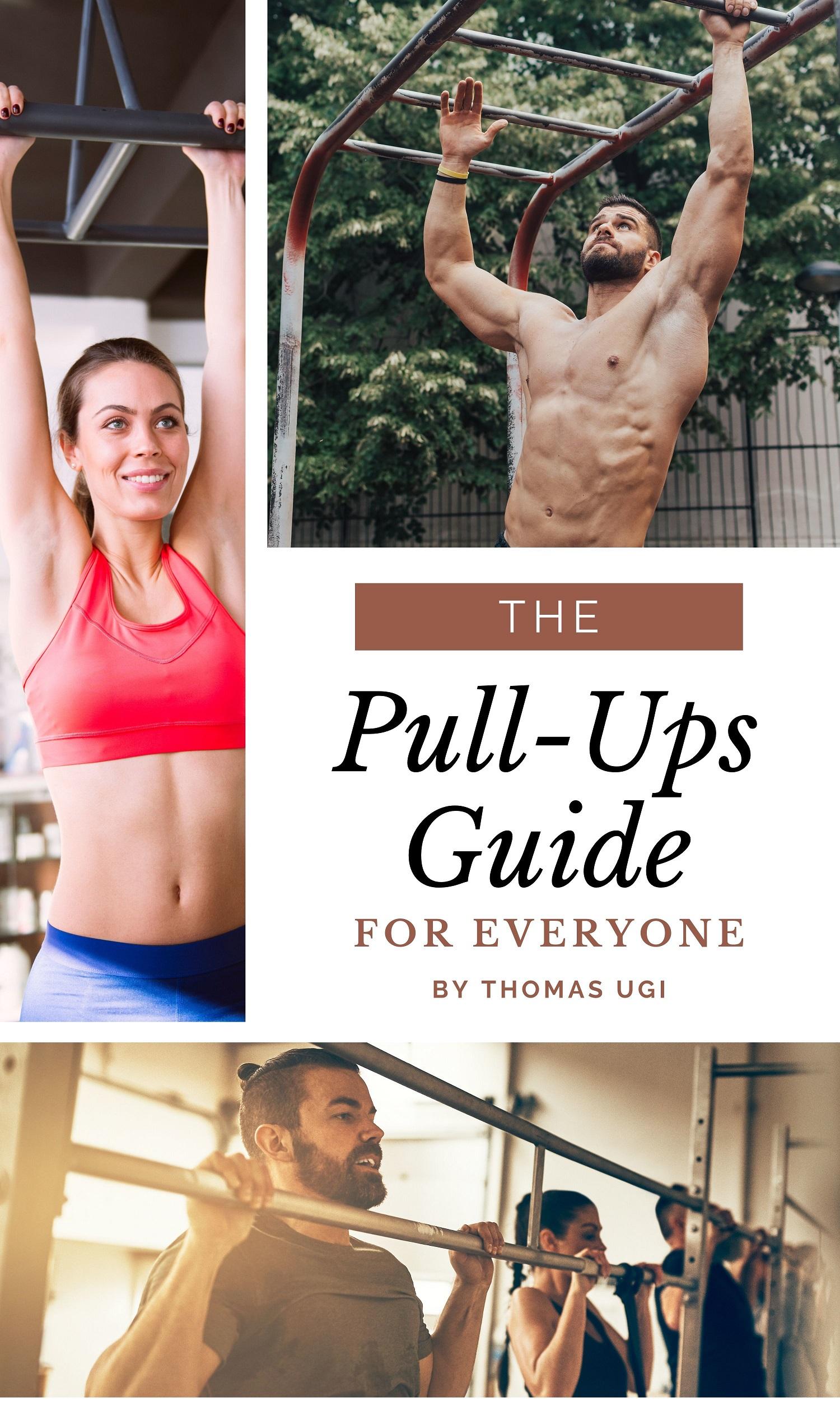 Table of Contents The Pull Ups Guide For Everyone INTRO CHIN-UPS VS PULL-UPS - photo 1