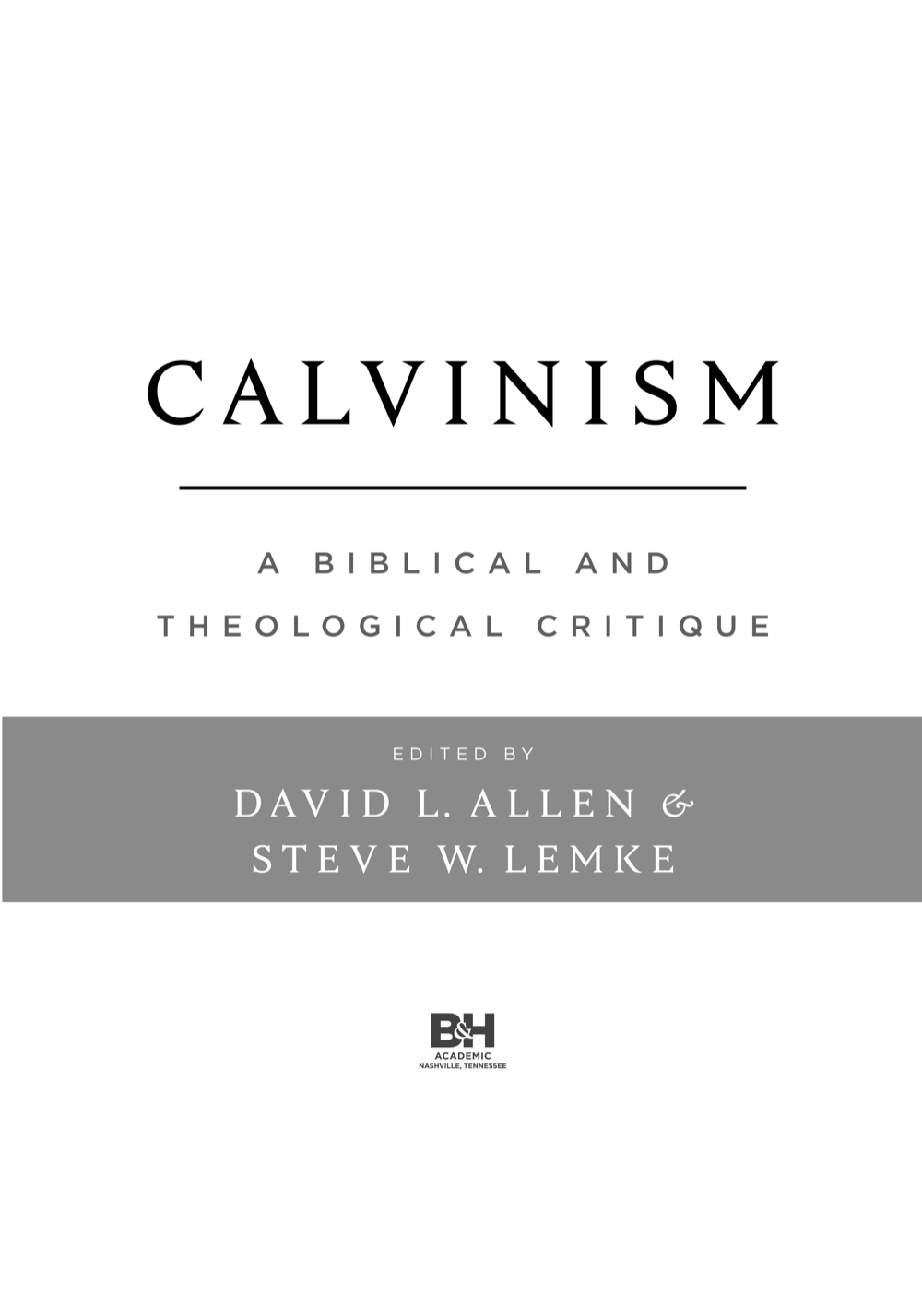 Calvinism A Biblical and Theological Critique Copyright 2022 by David L - photo 1