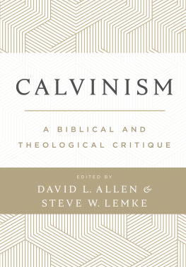 David L. Allen - Calvinism: A Biblical and Theological Critique