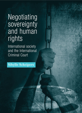 Sibylle Scheipers Negotiating Sovereignty and Human Rights: International Society and the International Criminal Court