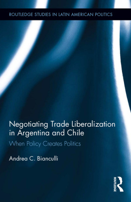 Andrea C. Bianculli Negotiating Trade Liberalization in Argentina and Chile: When Policy Creates Politics