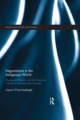 Ciaran OFaircheallaigh - Negotiations in the Indigenous World: Aboriginal Peoples and the Extractive Industry in Australia and Canada