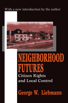 George Liebmann Neighborhood Futures: Citizen Rights and Local Control