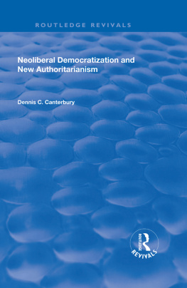 Dennis C. Canterbury Neoliberal Democratization and New Authoritarianism