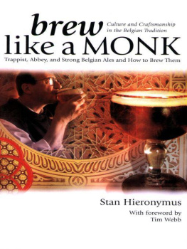 Stan Hieronymus Brew Like a Monk: Trappist, Abbey, and Strong Belgian Ales and How to Brew Them