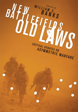 William C. Banks - New Battlefields Old Laws: Critical Debates on Asymmetric Warfare