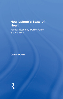 Calum Paton - New Labours State of Health: Political Economy, Public Policy and the NHS