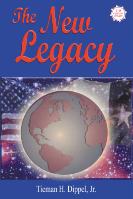 Tieman H. Dippel Jr. The New Legacy