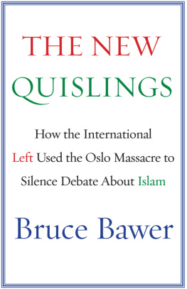 Bruce Bawer - The New Quislings: How the International Left Used the Oslo Massacre to Silence Debate About Islam