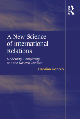 Damian Popolo - A New Science of International Relations: Modernity, Complexity and the Kosovo Conflict