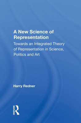 Harry Redner A New Science of Representation: Towards an Integrated Theory of Representation in Science, Politics and Art