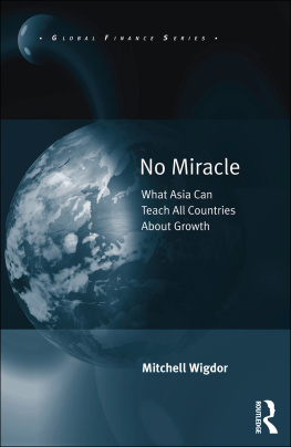 Mitchell Wigdor No Miracle: What Asia Can Teach All Countries About Growth (Global Finance)