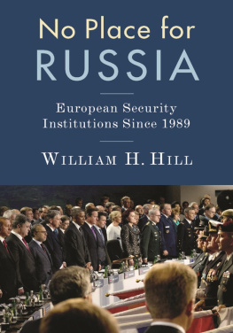 William H. Hill No Place for Russia: European Security Institutions Since 1989