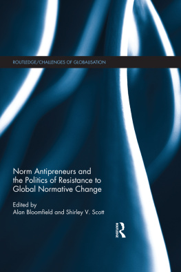 Alan Bloomfield Norm Antipreneurs and the Politics of Resistance to Global Normative Change