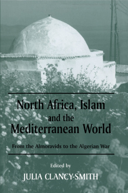 Julia Clancy-Smith - North Africa, Islam and the Mediterranean World: From the Almoravids to the Algerian War