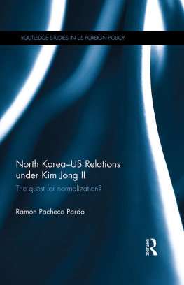 Ramon Pacheco Pardo - North Korea - Us Relations Under Kim Jong II: The Quest for Normalization?