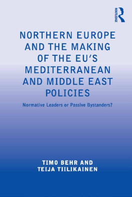 Timo Behr Northern Europe and the Making of the Eus Mediterranean and Middle East Policies: Normative Leaders or Passive Bystanders?