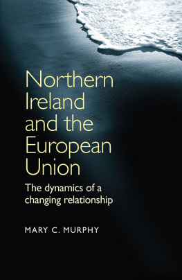 Mary C. Murphy - Northern Ireland and the European Union: The Dynamics of a Changing Relationship
