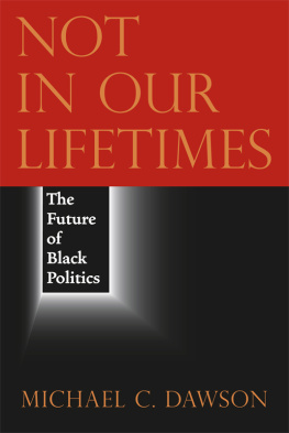 Michael C. Dawson - Not in Our Lifetimes: The Future of Black Politics