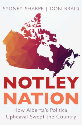 Sydney Sharpe - Notley Nation: How Albertas Political Upheaval Swept the Country