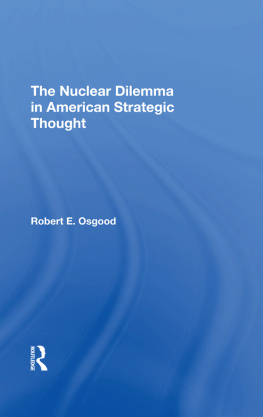 Robert Endicott Osgood The Nuclear Dilemma in American Strategic Thought