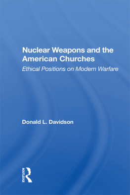 Donald L Davidson Nuclear Weapons and the American Churches: Ethical Positions on Modern Warfare