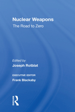 Joseph Rotblat Nuclear Weapons: The Road to Zero