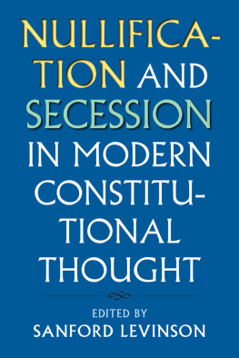 Sanford Levinson - Nullification and Secession in Modern Constitutional Thought